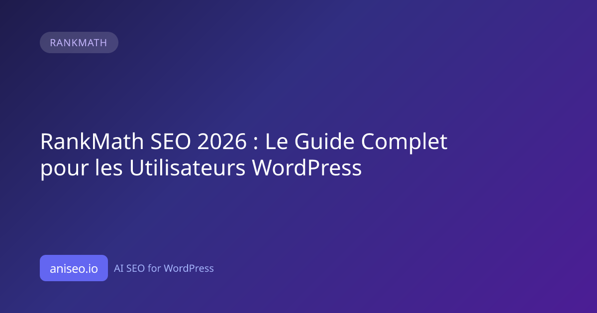 RankMath SEO 2026 : Le Guide Complet pour les Utilisateurs WordPress ...